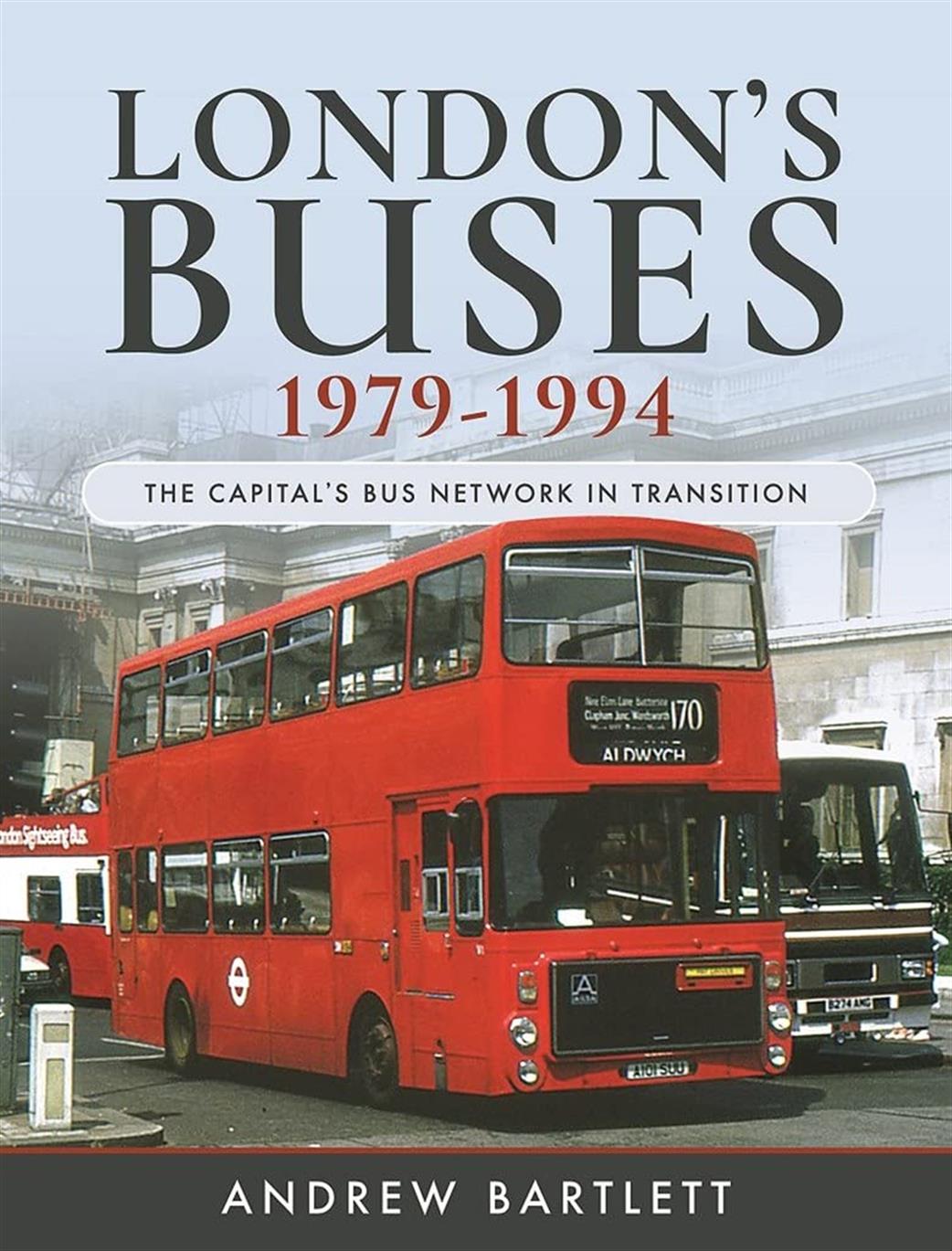 Pen & Sword  9781526755469 London's Buses 1979-1994 Book By Andrew Bartlett