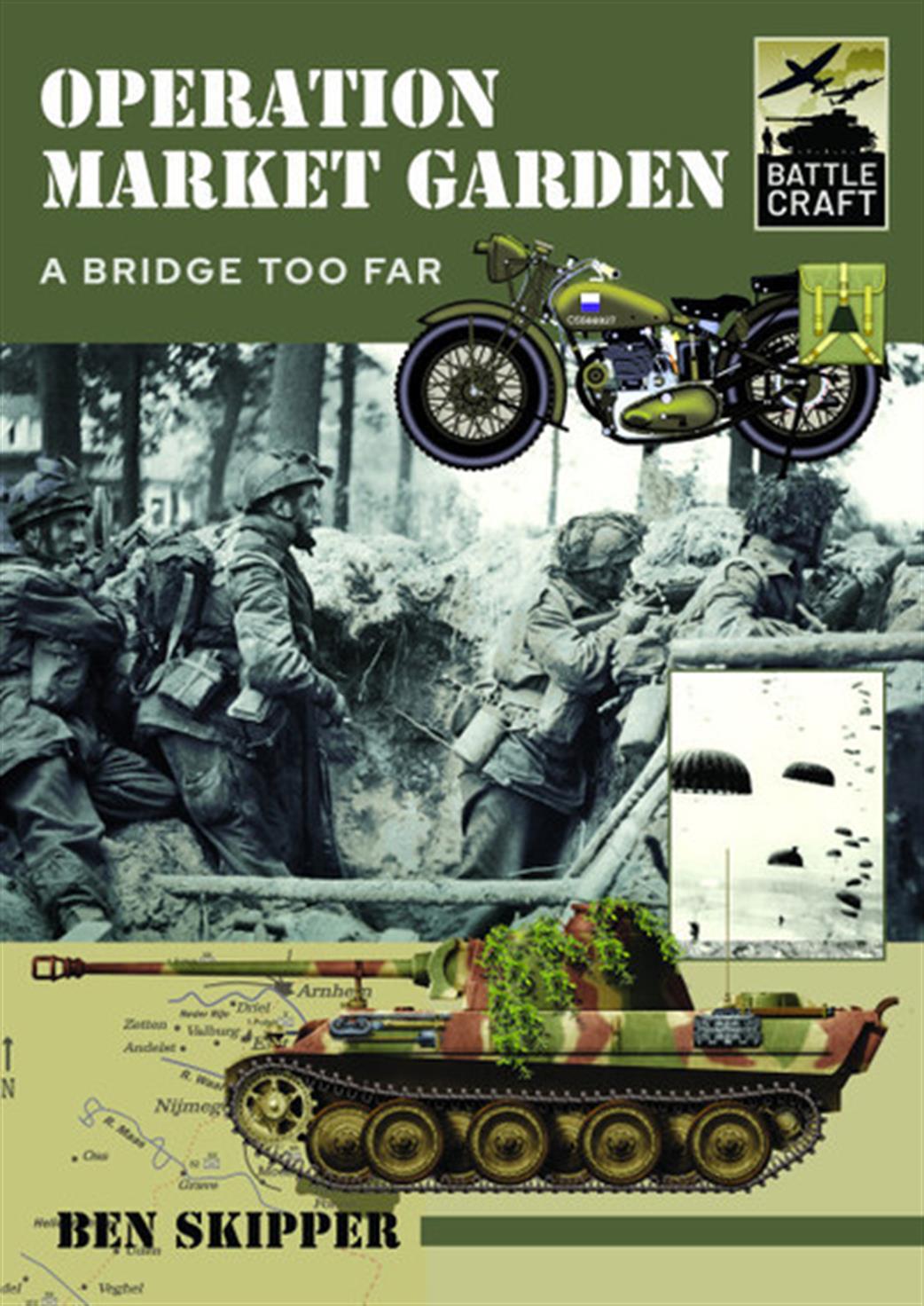 Pen & Sword  9781399007665 Battle Craft 2 Operation Market Garden A Bridge to Far book by Ben Skipper