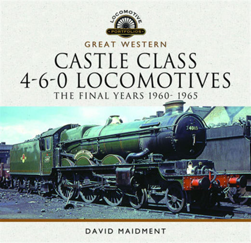 Pen & Sword  9781399095341 Great Western Castle Class 4-6-0 Locomotives The Final Years 1960- 1965