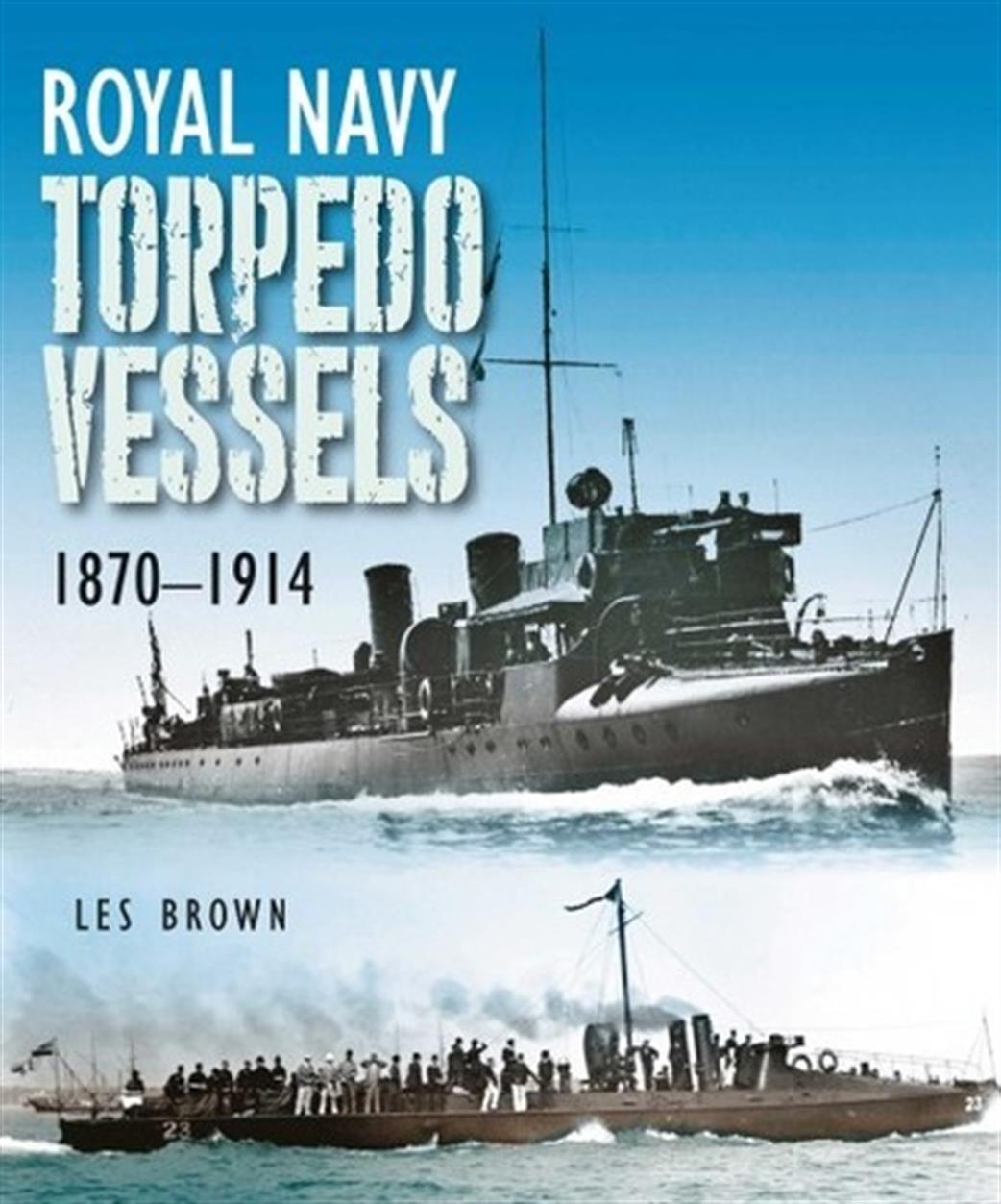 Seaforth Publishing  9781399022859 Royal Navy Torpedo Vessels 1870  1914