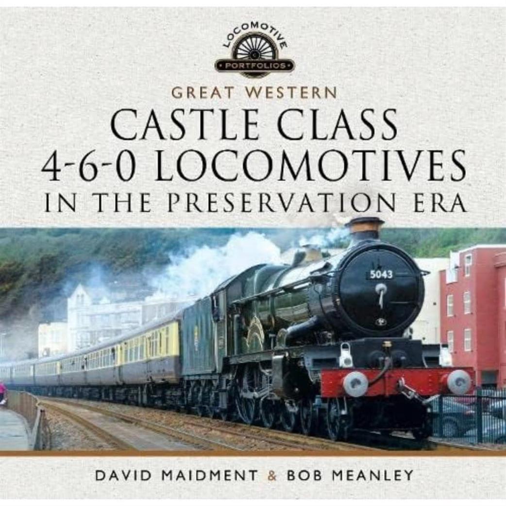 Pen & Sword  9781399022668 Great Western Castle Class 4-6-0 Locomotives in the Preservation Era Book
