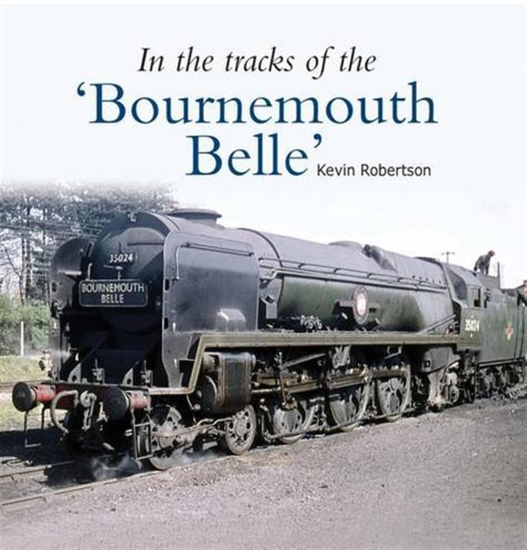 9781909328556 In the Tracks of the Bournemouth Belle By Kevin Robertson
