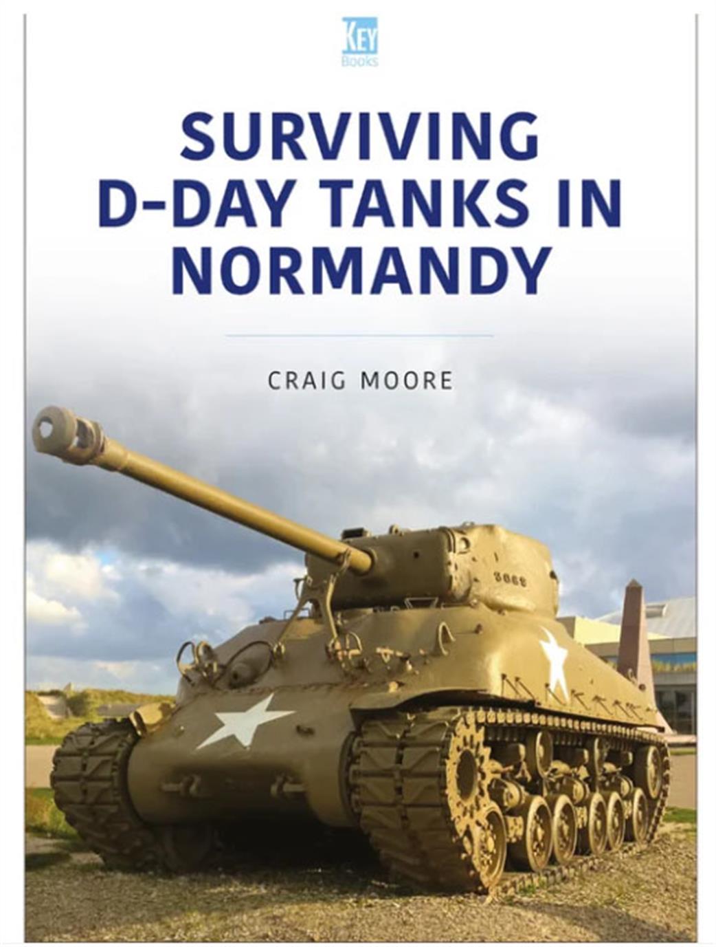 Key Publishing  9781913870232 Surviving D-Day Tanks in Normandy Book by Craig Moore