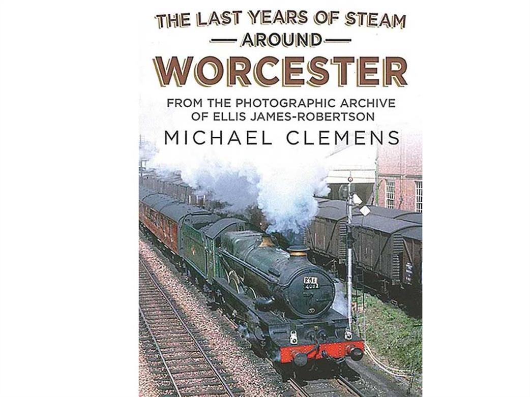 1781558698 The Last Years of Steam Around Worcester (Fonthill)