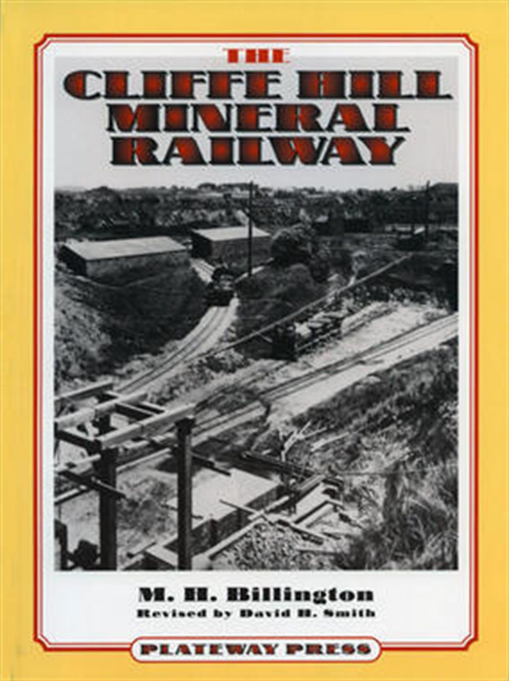 Plateway Press  CLIFFE Cliffe Hill Mineral Railway Book by M H Billington / D H Smith