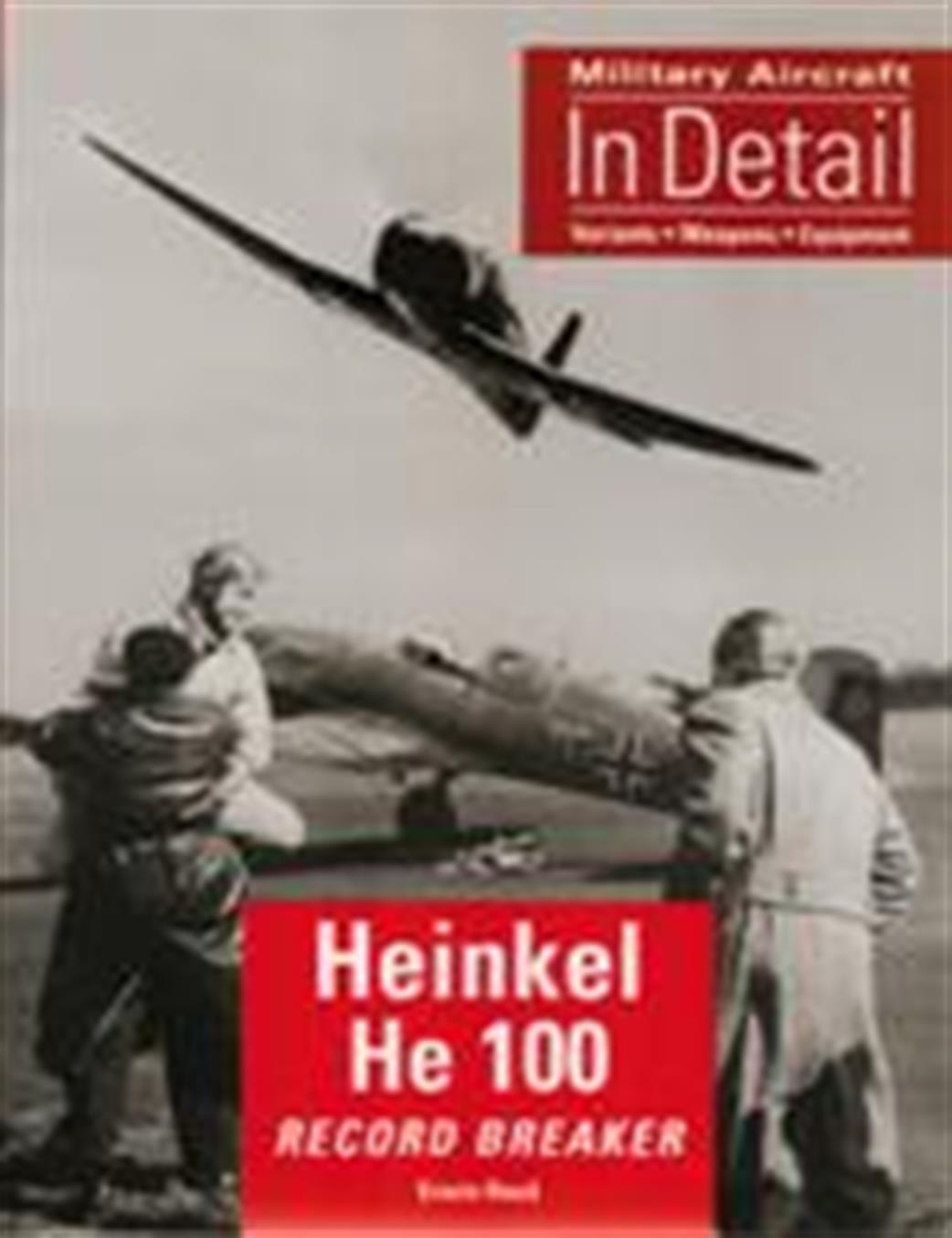 Midland Publishing  9781857802603 Military Aircraft in Detail Heinkel He 100 Book