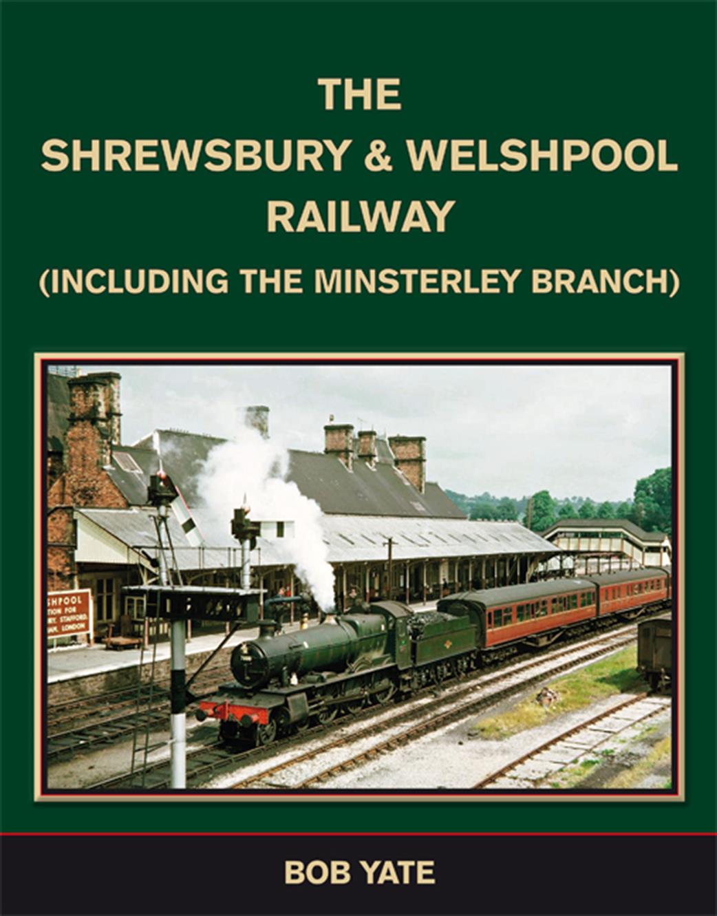 Lightmoor Press  welshpool The Shrewsbury & Welshpool Railway including the Minsterley Branch by Bob Yate