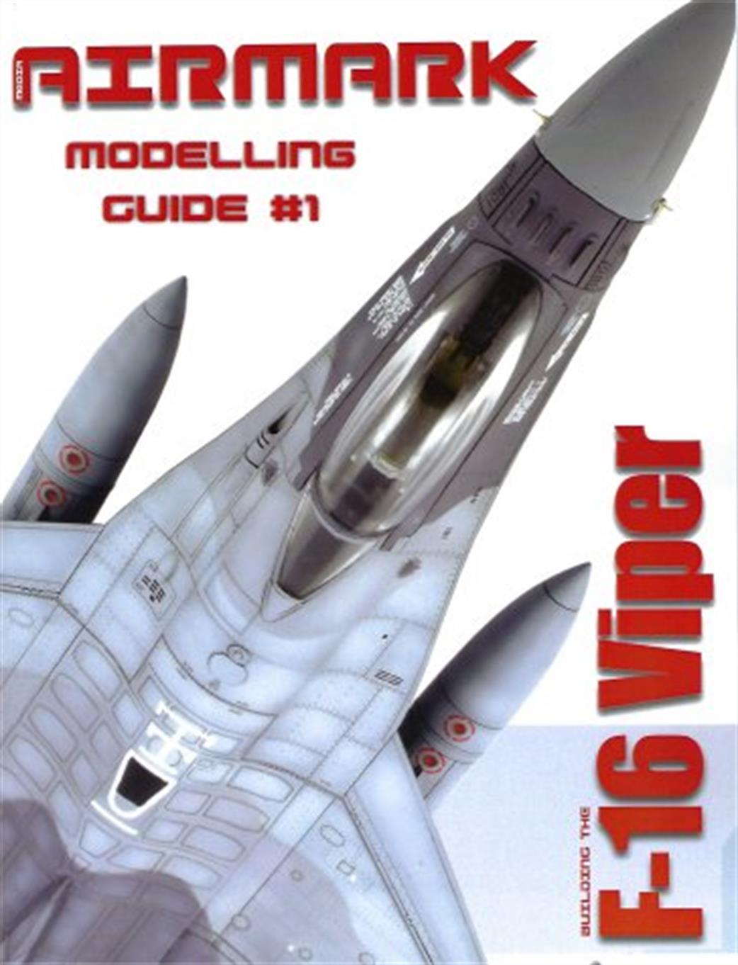 AM1 F-16 Viper Modelling Guide 1 By Airmark Media