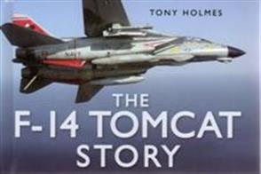 One of the successful 'Story' series that charts the history of the F-14 Tomcat which was designed as the ultimate long range defence fighter interceptor for the US Navy. Packed with many colour photographs. Author: Tony Holmes. Publisher: History Press. Hardback. 128pp. 19cm by 13cm. ISBN-13: 9780752449852